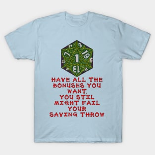 Have All The Bonuses You Want, You Still Might Fail Your Saving Throw T-Shirt
